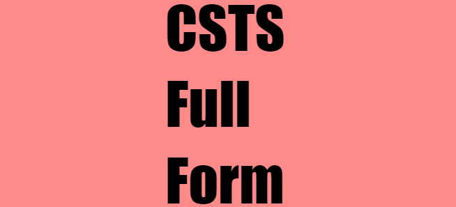 CSTS Full Form: What Does CSTS Stand For?