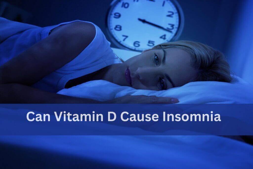 Can Vitamin D cause Insomnia