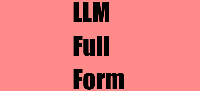 LLM Full Form: What Does LLM Stand For?