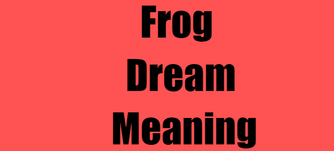 Frog Dream Meaning Explain: A Guide to Interpretation