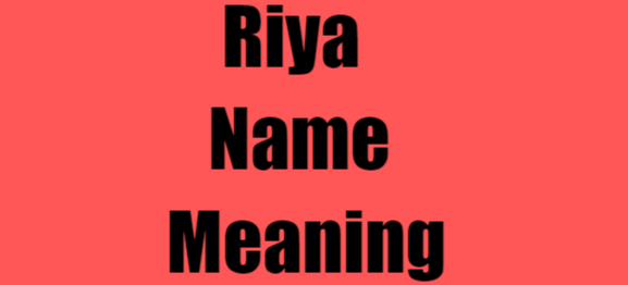 Riya Name Meaning