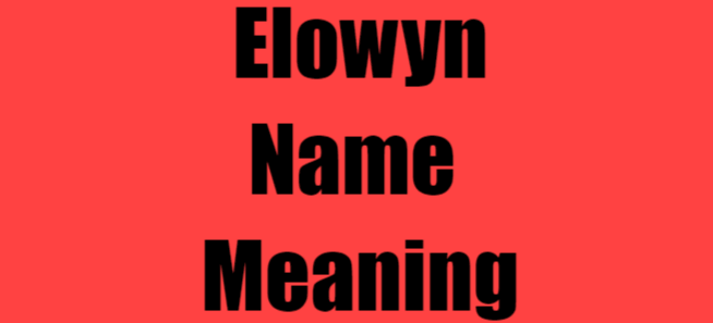 Elowyn Name Meaning