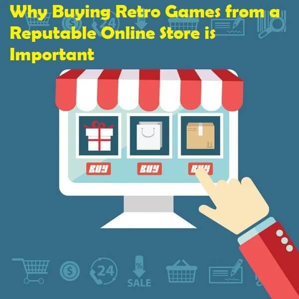 Why Buying Retro Games from a Reputable Online Store is Important