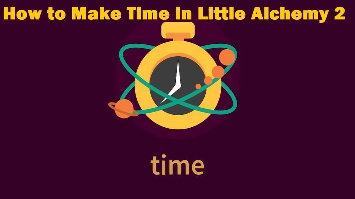 How to Make Time in Little Alchemy 2 – Step-by-Step Guide