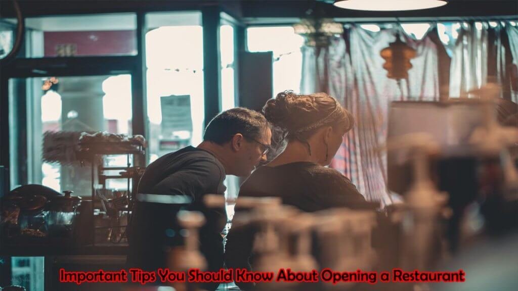 Important Tips You Should Know About Opening a Restaurant