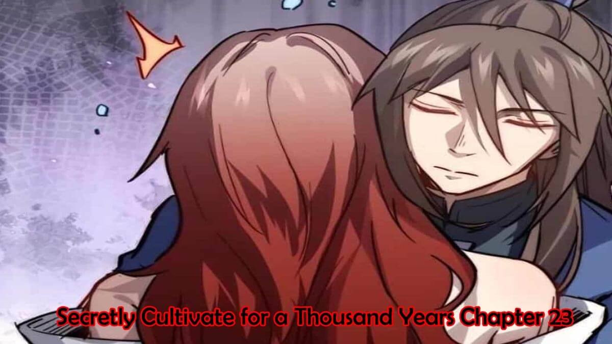 Secretly Cultivate for a Thousand Years Chapter 23