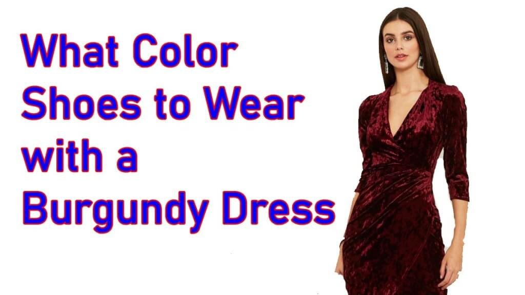 what-color-shoes-to-wear-with-a-burgundy-dress