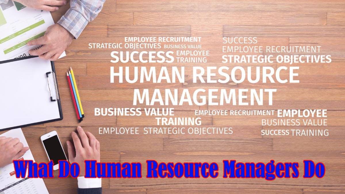 What Do Human Resource Managers Do?