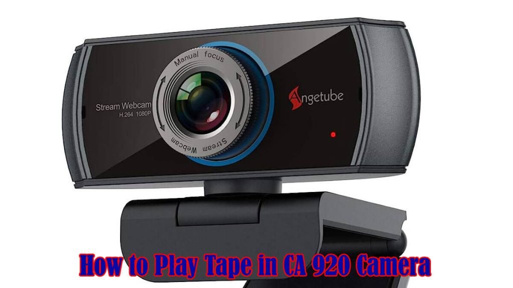 How to Play Tape in CA 920 Camera