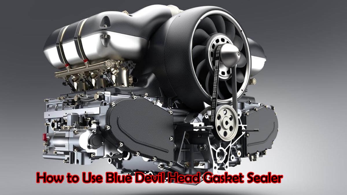 How to Use Blue Devil Head Gasket Sealer