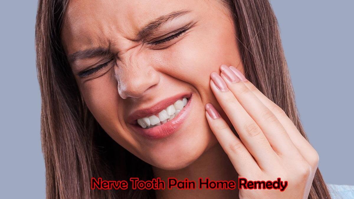 Nerve Tooth Pain Home Remedy: Natural Ways to Find Relief