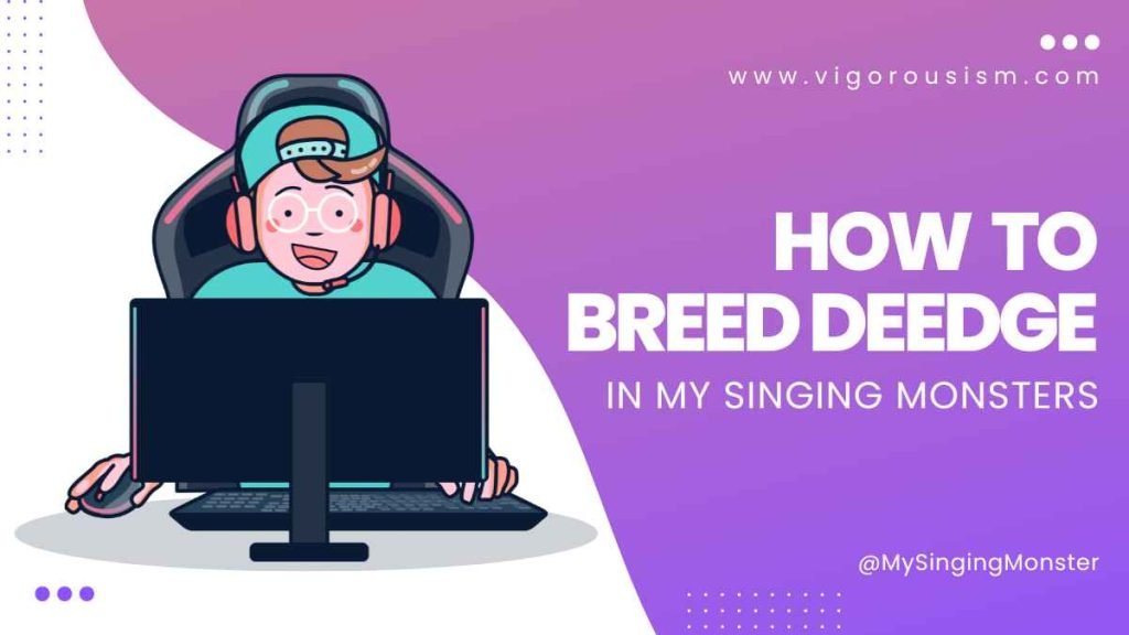 How to Breed Deedge in My Singing Monsters