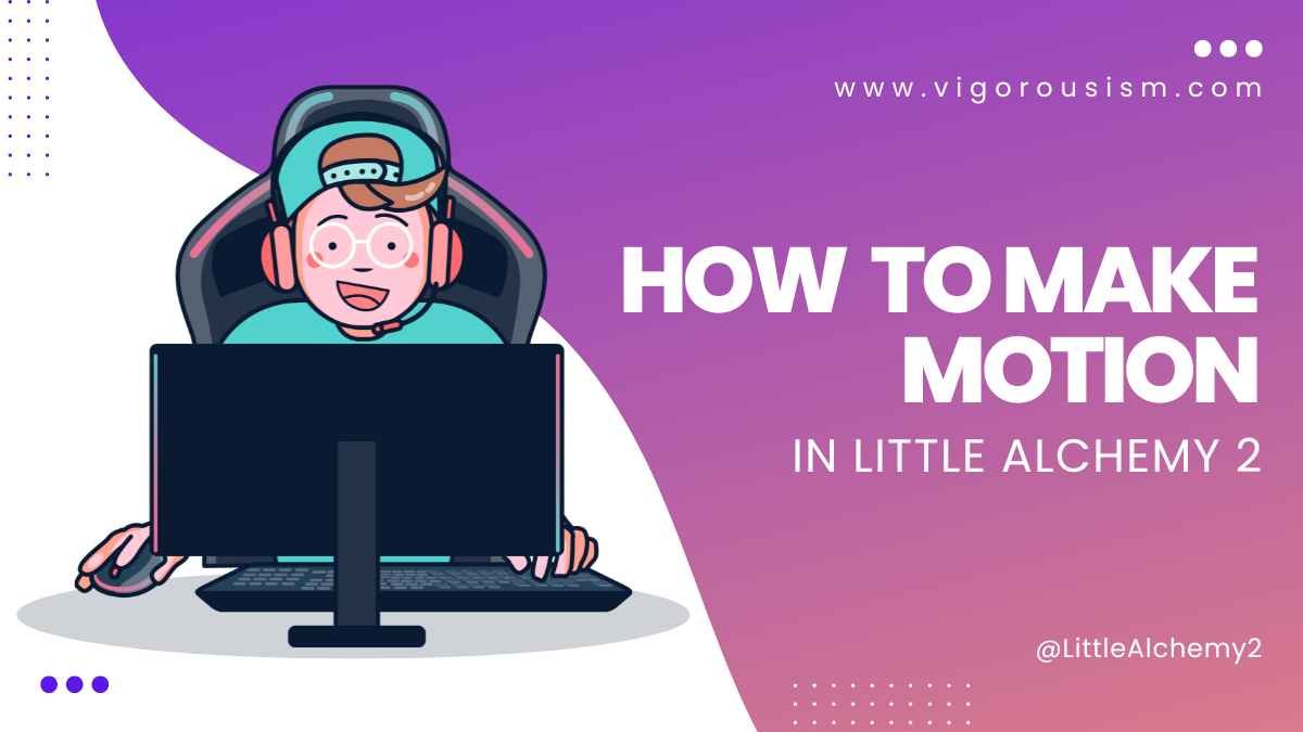 How to Make Motion in Little Alchemy 2: Best Way