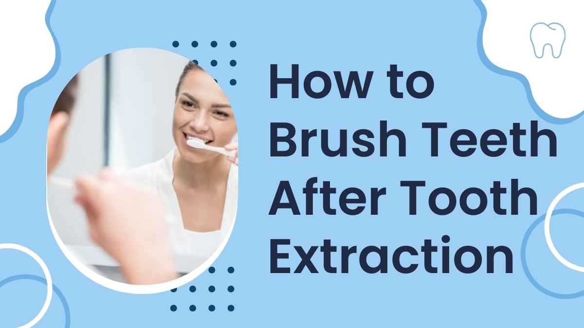 How to Brush Teeth After Tooth Extraction: A Comprehensive Guide 2023