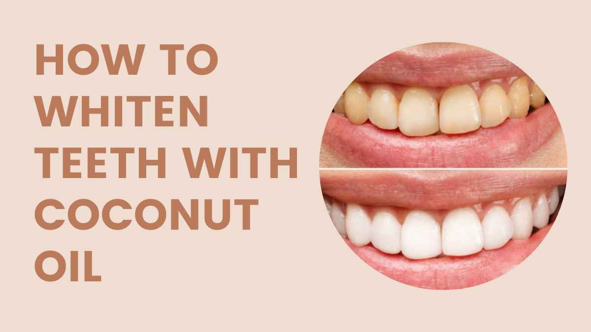 How to Whiten Teeth with Coconut Oil: A Comprehensive Guide in 2023