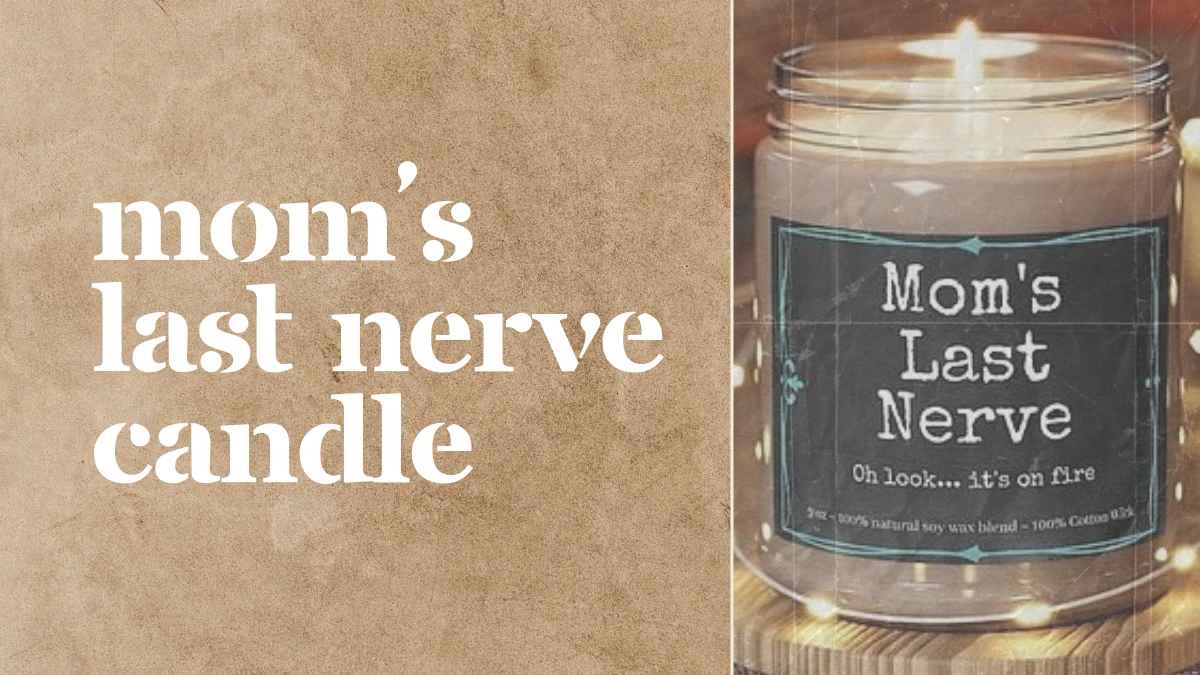 Moms Last Nerve Candle: Burning Bright or Smoke in 2024