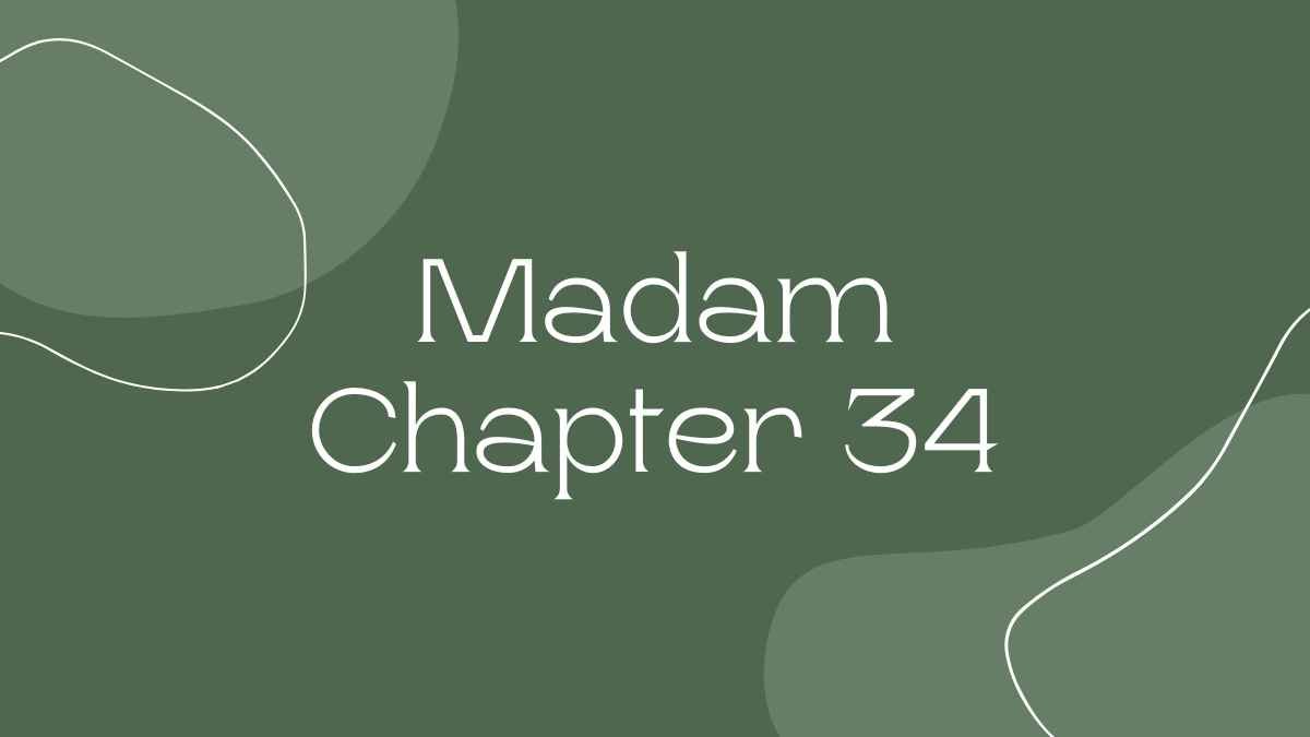 Madam Chapter 34: A Comprehensive Guide in 2024