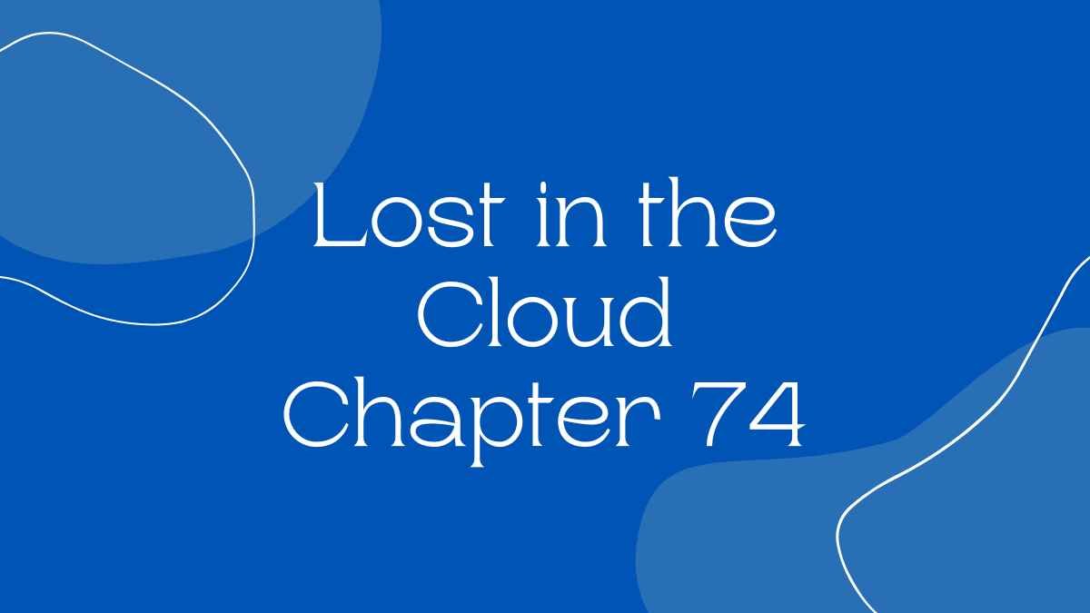 Lost in the Cloud Chapter 74